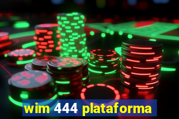 wim 444 plataforma